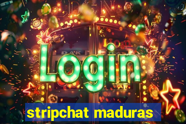 stripchat maduras